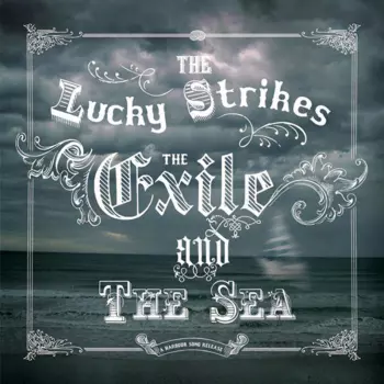 The Lucky Strikes: The Exile And The Sea