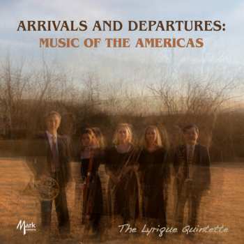 Album The Lyrique Quintette: Arrivals And Departures: Music Of The Americas