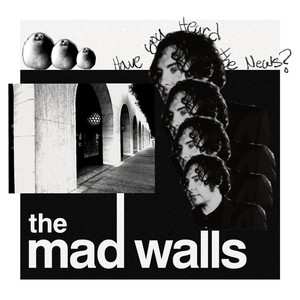 LP The Mad Walls: Have You Heard The News? LTD