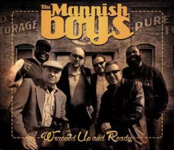 The Mannish Boys: Wrapped Up And Ready