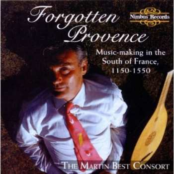 Album Martin Best Consort: Forgotten Provence - Music-making In The South Of France, 1150-1550