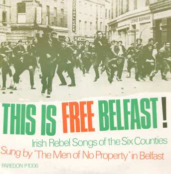 Album The Men Of No Property: This Is Free Belfast! Irish Rebel Songs Of The Six Counties