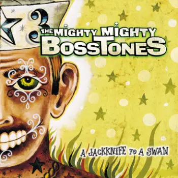 The Mighty Mighty Bosstones: A Jackknife To A Swan