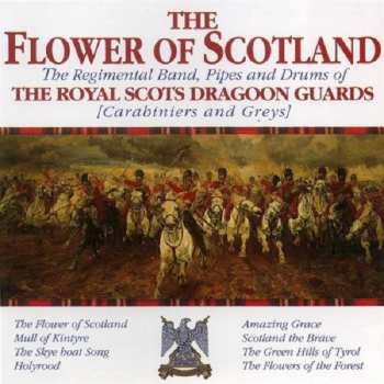 CD The Military Band Of The Royal Scots Dragoon Guards (Carabiniers And Greys): The Flower Of Scotland