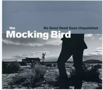 The Mocking Bird: No Good Deed Goes Unpunished