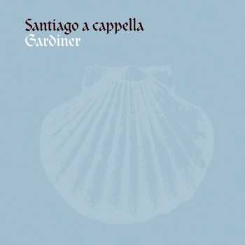 Album John Eliot Gardiner: Santiago A Cappella