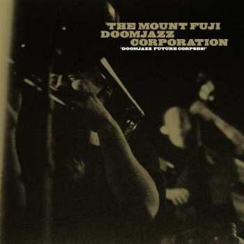 CD The Mount Fuji Doomjazz Corporation: Doomjazz Future Corpses! 
