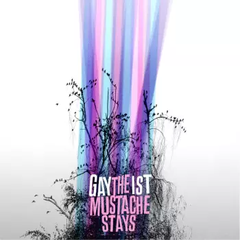 Gaytheist: The Mustache Stays