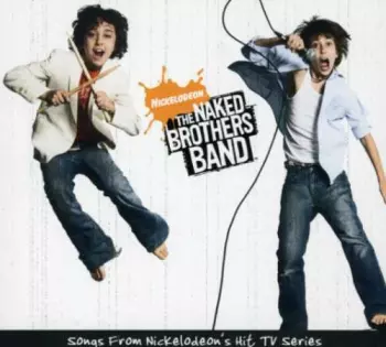 The Naked Brothers Band - Songs From Nickelodeon's Hit TV Series