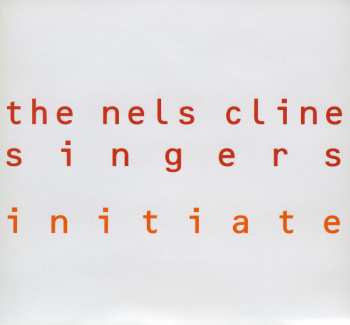 2CD The Nels Cline Singers: Initiate