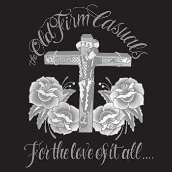 CD The Old Firm Casuals: For The Love Of It All....