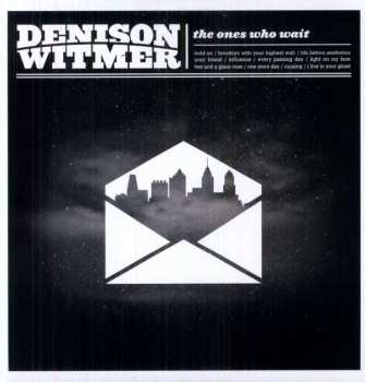 LP Denison Witmer: The Ones Who Wait
