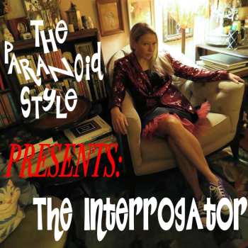 LP The Paranoid Style: The Interrogator