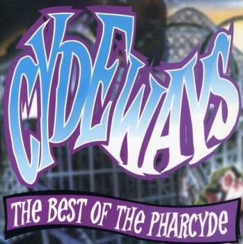 Album The Pharcyde: Cydeways: The Best Of The Pharcyde