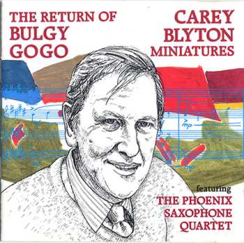 Album The Phoenix Saxophone Quartet: The Return Of Bulgy Gogo /  Carey Blyton Miniatures