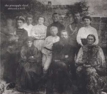 CD The Pineapple Thief: Abducted At Birth