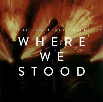 Album The Pineapple Thief: Where We Stood