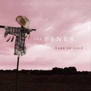 CD The Pines: Dark So Gold