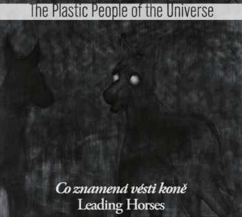 2LP The Plastic People Of The Universe: Co Znamená Vésti Koně = Leading Horses