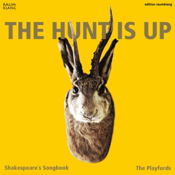 Album The Playfords: The Hunt Is Up ― Shakespeare's Songbook (Tunes And Ballads From The Plays Of William Shakespeare (1564-1616))