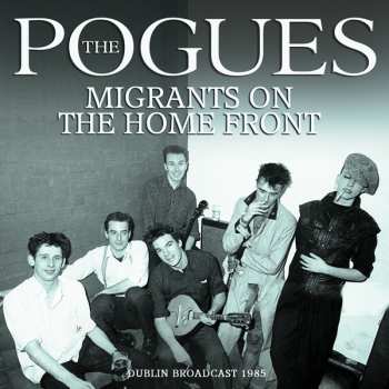 CD The Pogues: Migrants On The Home Front