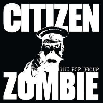 2CD/Doos The Pop Group: Citizen Zombie LTD | DLX