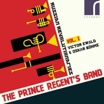 CD The Prince Regent's Band: Russian Revolutionaries, Vol. 1 - Victor Ewald & Oskar Böhme  