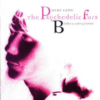 Album The Psychedelic Furs: Here Came The Psychedelic Furs: B-Sides & Lost Grooves