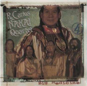 CD The R. Carlos Nakai Quartet: Big Medicine
