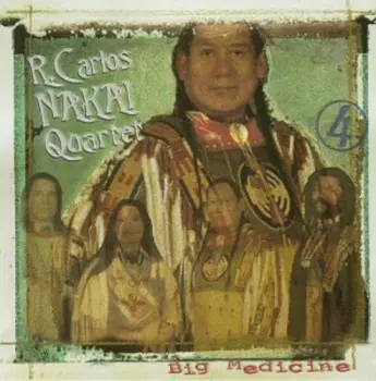 The R. Carlos Nakai Quartet: Big Medicine