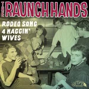 SP The Raunch Hands: Rodeo Song / Four Naggin’ Wives