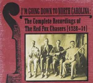 Album The Red Fox Chasers: I'm Going Down To North Carolina: The Complete Recordings Of The Red Fox Chasers (1928-31)
