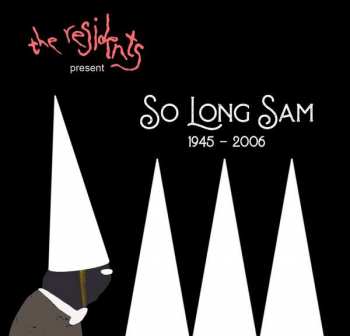 2CD The Residents: So Long Sam (1945 - 2006)