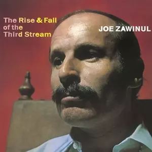 Joe Zawinul: The Rise & Fall Of The Third Stream