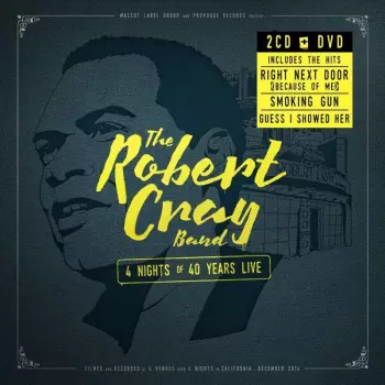 The Robert Cray Band: 4 Nights Of 40 Years Live