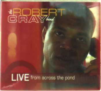 2CD The Robert Cray Band: Live From Across The Pond DIGI
