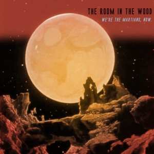 CD The Room In The Wood: We're The Martians, Now