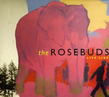 The Rosebuds: Life Like
