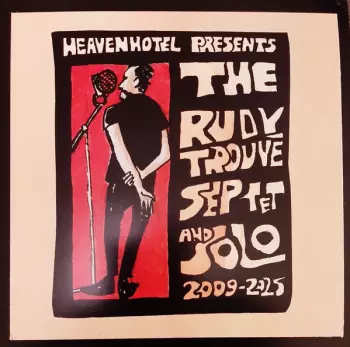 Rudy Trouvé: Heavenhotel Presents The Rudy Trouvé Septet And Solo 2009-2025