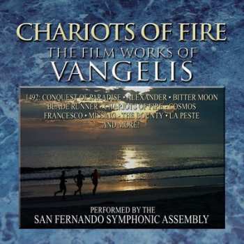 CD The San Fernando Symphonic Assembly: Chariots Of Fire: The Film Works Of Vangelis LTD