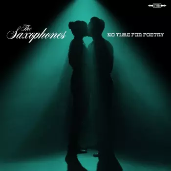 The Saxophones: No Time For Poetry
