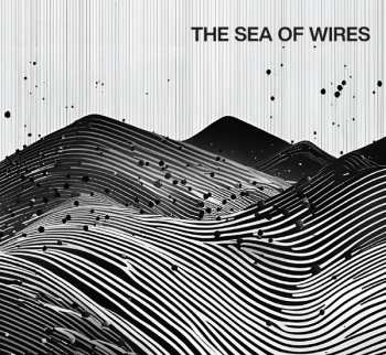 Album The Sea Of Wires: The Sea Of Wires