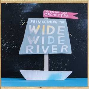 LP The Second Hand Orchestra: Reimagining The Wide, Wide River LTD
