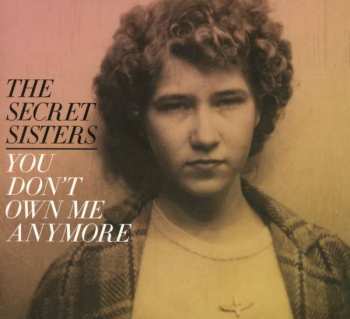 CD The Secret Sisters: You Don't Own Me Anymore