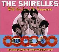 2CD The Shirelles: Will You Love Me Tomorrow - The Scepter And Top Rank Records Story