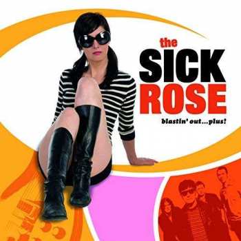 2CD Sick Rose: Blastin' Out ... Plus!