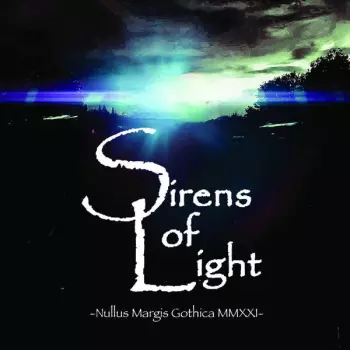 The Sirens Of Light: Nullus Margis Gothica MMXXI