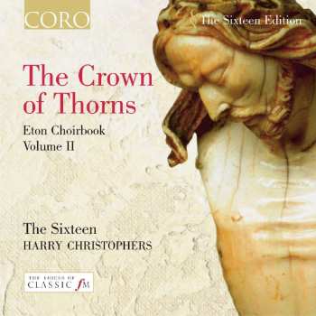 CD The Sixteen: The Crown Of Thorns : Eton Choirbook Volume II 