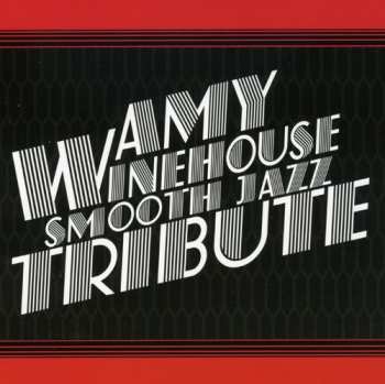 Album The Smooth Jazz All Stars: Amy Winehouse Smooth Jazz Tribute