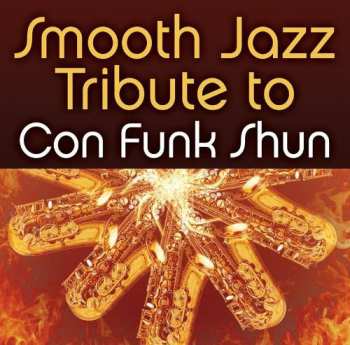 Album The Smooth Jazz All Stars: Smooth Jazz Tribute To Con Funk Shun